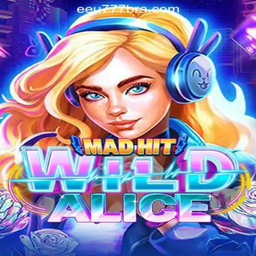 MadHitWildAlice: Exploring the Exciting World of EEU777.COM Oficial Slots Brasil #1
